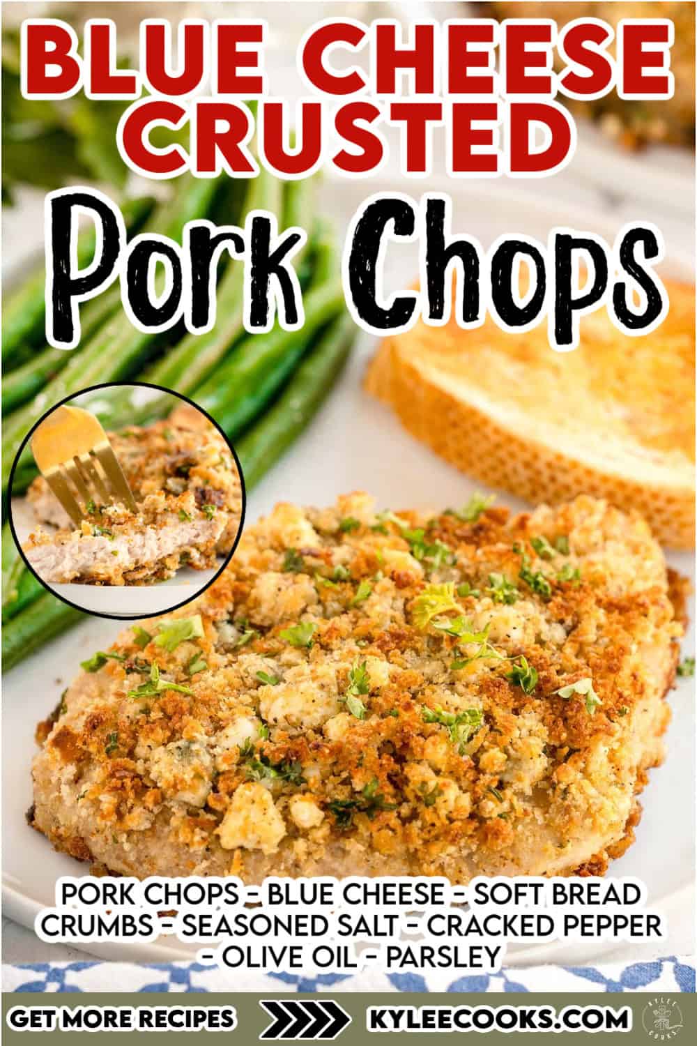 A plated crusted pork chop with green beans and toast. A round inset shows a fork cutting into the chop. Text on the image says 'Blue Cheese Crusted Pork Chops' and lists ingredients.