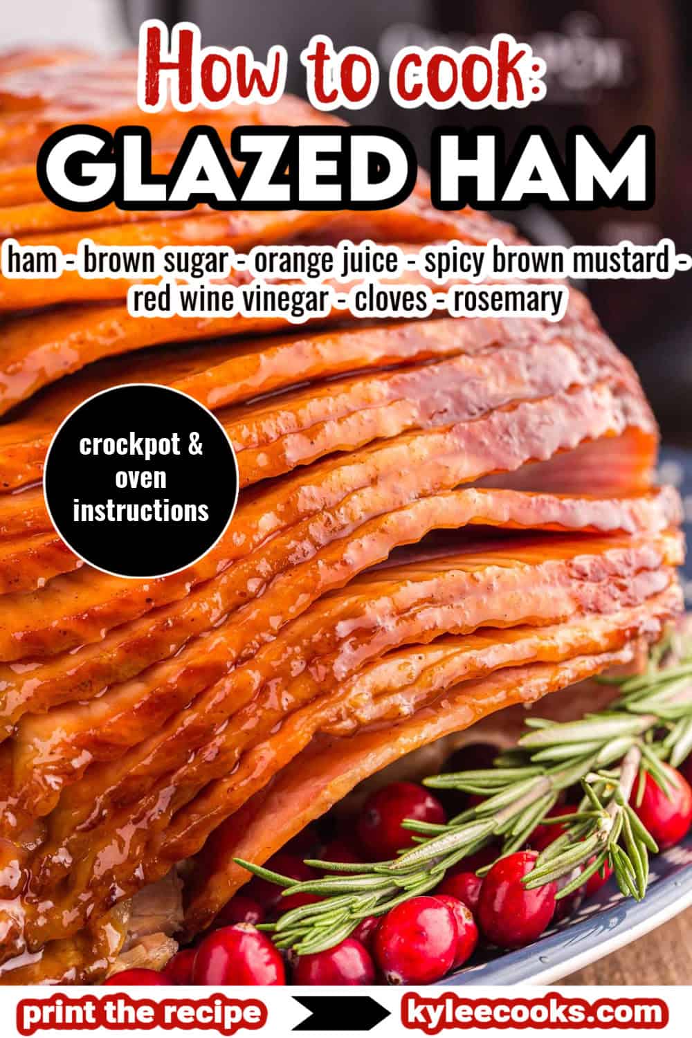 Close-up of sliced glazed ham with cranberry and rosemary garnish, text "How to cook: Glazed Ham - Crockpot & Oven instructions."