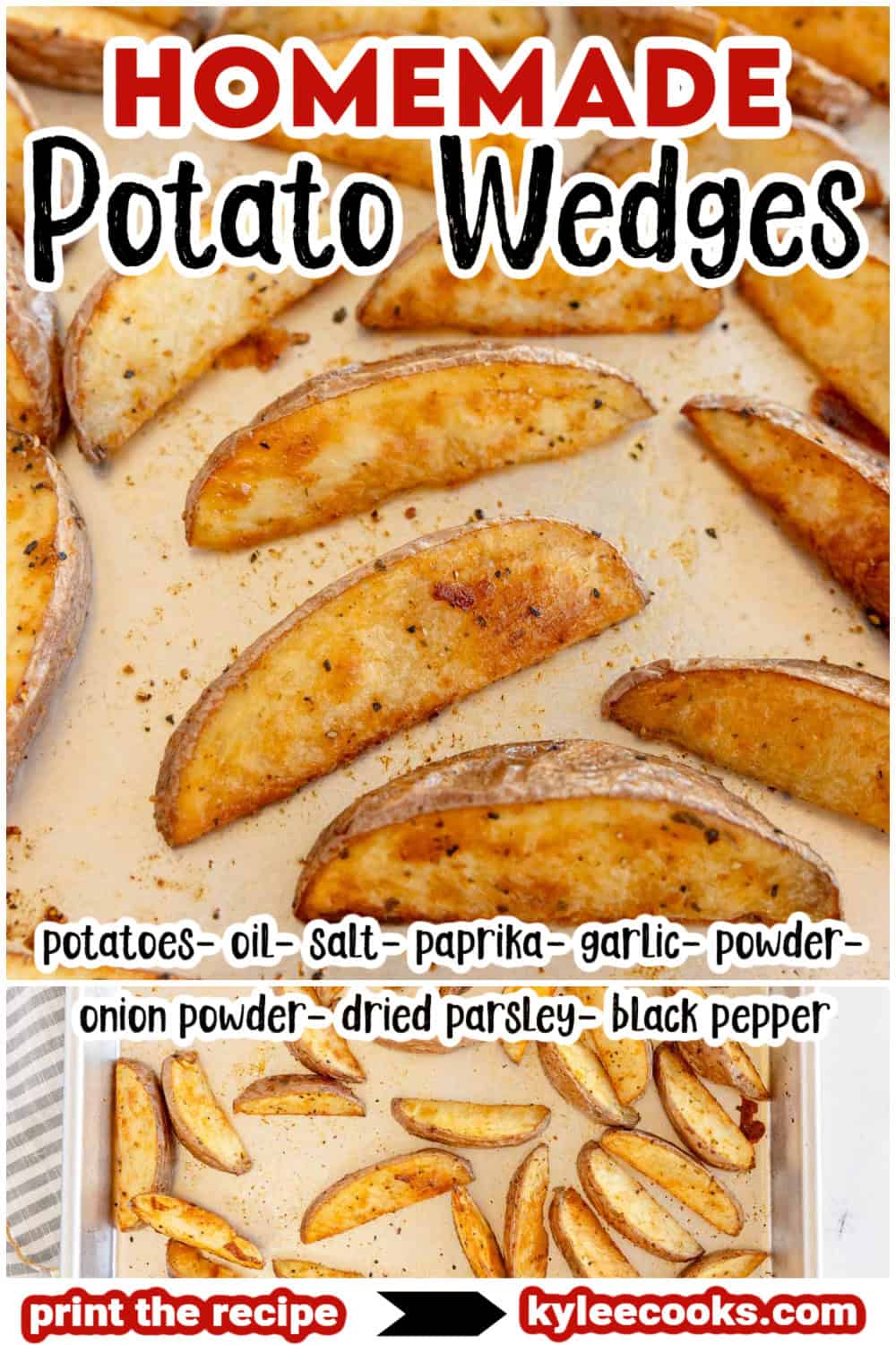 Two stacked photos of golden potato wedges on a pan. Text on the image says 'HOMEMADE Potato Wedges' with ingredients listed and 'print the recipe ➞ kyleecooks.com'.