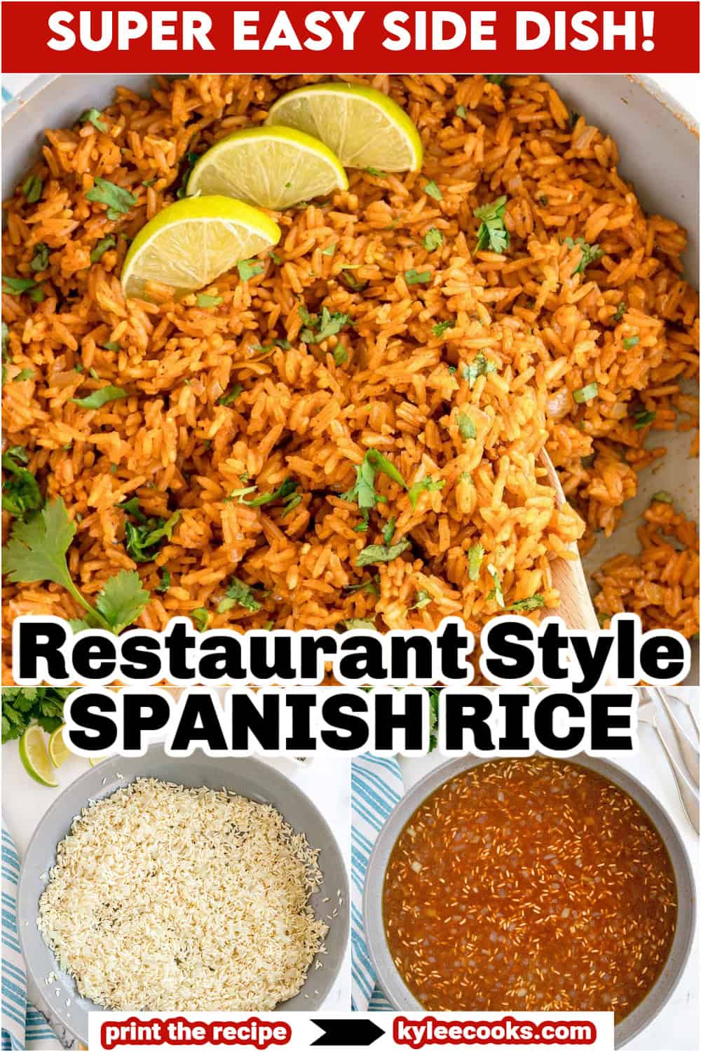 A skillet of Spanish rice topped with lime wedges, with two smaller images showing cooking steps. Text on the image says 'SUPER EASY SIDE DISH!', 'Restaurant Style SPANISH RICE', and 'print the recipe → kyleecooks.com'.